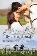 Missing By a Heartbeat:  (A Chandler County Novel) by Lizbeth Selvig