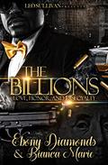 The Billions: Love, Honor, and Disloyalty by Ebony Diamonds, Bianca Marie