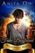 The Fake Boyfriend (Werewolf High #7) by Anita Oh