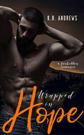 Wrapped in Hope: A Forbidden Romance by K.B. Andrews