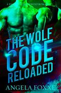 The Wolf Code Reloaded: A Thrilling Werewolf Romance by Angela Foxxe