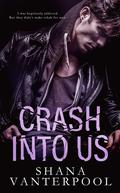 Crash into Us by Shana Vanterpool