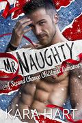 Mr. Naughty: A Second Chance Christmas Romance by Kara Hart