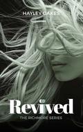 Revived (Richmore #3) by Hayley Oakes