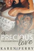 A Precious Love (Believe #3.5) by Karen Ferry