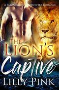 The Lion's Captive: A Paranormal Shapeshifter Romance by Lilly Pink