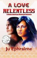 A Love Relentless by Ju Ephraime
