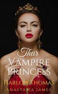 Their Vampire Princess  (A Reverse Harem Paranormal Romance): The Complete Series by Anastasia James