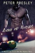 Anger and Muscles: A Muscles and Tattoos Bad Boy Romance by Peter Presley