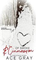 Of Smoke & Cinnamon: A Christmas Story by Ace Gray