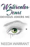 Watercolor Tears (Devious Jokers MC #3) by Needa Warrant