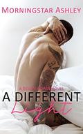 A Different Light (Begin Again #1) by Morningstar Ashley