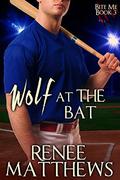 Wolf at the Bat (Bite Me #3) by Renee Matthews