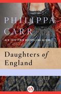 Daughters of England (Daughters of England #20) by Philippa Carr