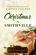 Christmas in Smithville (Hometown Series #4) by Kirsten Fullmer