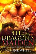 The Dragon's Maiden: A Paranormal Dragon Romance by Jasmine White