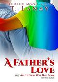 A Father’s Love: All It Took Was One Look Bonus Chapter by T. Lanay
