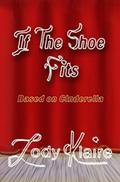 If The Shoe Fits: Based on Cinderella by Jody Klaire