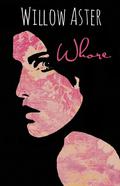 Whore by Willow Aster