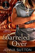 Barreled Over (Trinity Distillery #1) by Jenna Sutton
