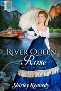 River Queen Rose (In Old California #1) by Shirley Kennedy