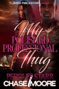 My Polished, Professional Thug: A Paranormal Romance by Chase Moore