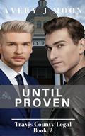Until Proven (Travis County Legal #2) by Avery J. Moon