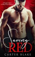 Saving Red (A Naughty Beasts & Filthy Princes Romance #1) by Carter Blake
