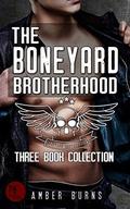 The Boneyard Brotherhood Three Book Collection by Amber Burns