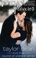 Hothouse Flower (Sound of Silence #3) by Taylor Dean