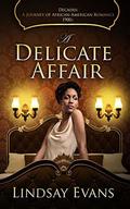 A Delicate Affair (Decades: A Journey of African American Romance #1) by Lindsay Evans