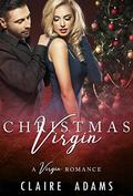 Christmas Virgin  (A Christmas Vacation Romance Novel) by Claire Adams
