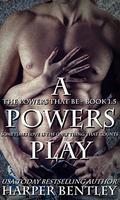 A Powers Play (The Powers That Be #1.5) by Harper Bentley