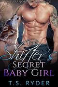 The Shifter's Secret Baby Girl by T.S. Ryder