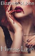 Hunting Lyrah - Book 1.5 - The Sister Story: Behind the Shadows by Elizabeth St.John