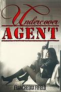 Undercover Agent by Francheska Fifield