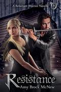 Resistance: A Reluctant Warrior Novella, 2.5 by Amy Brock McNew