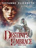 DESTINY'S EMBRACE: A Western Time Travel Romance (The Destiny #4) by Suzanne Elizabeth