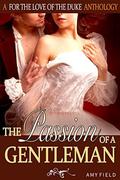 The Passion Of A Gentleman: A Historical Regency Romance (Sweet Duchess Seduction #1) by Amy Field
