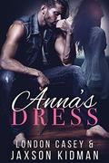 Anna's Dress: a heart-wrenching second chance romance story that will make you believe in true love by London Casey, Jaxson Kidman