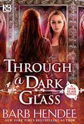 Through a Dark Glass (Dark Glass #1) by Barb Hendee