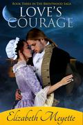 Love's Courage (Brentwood Saga #3) by Elizabeth Meyette