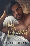 Hey, Whiskey by Kaylee Ryan