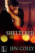 Sheltered (The Cities Below #4) by Jen Colly