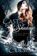 Cast Into Shadow (The Crucible #8) by Angela Colsin
