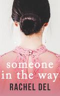 Someone In The Way by Rachel Del