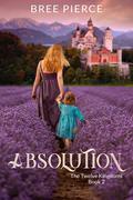 Absolution (The Twelve Kingdoms #2) by Bree Pierce