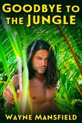 Goodbye to the Jungle by Wayne Mansfield