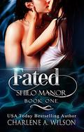 Fated: Multi-dimensional Soul Mates (Shilo Manor #1) by Charlene A. Wilson