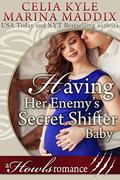 Having Her Enemy's Secret Shifter Baby by Celia Kyle, Marina Maddix